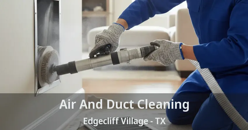 Air And Duct Cleaning Edgecliff Village - TX Air And Duct Cleaning Edgecliff Village - TX
