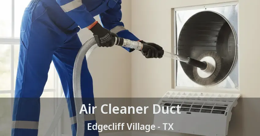 Air Cleaner Duct Edgecliff Village - TX
