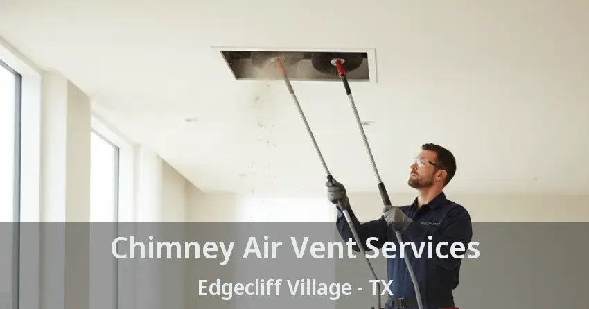 Chimney Air Vent Services Edgecliff Village - TX