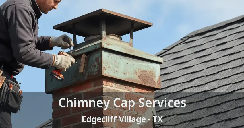 Chimney Cap Services Edgecliff Village - TX Chimney Cap Services Edgecliff Village - TX