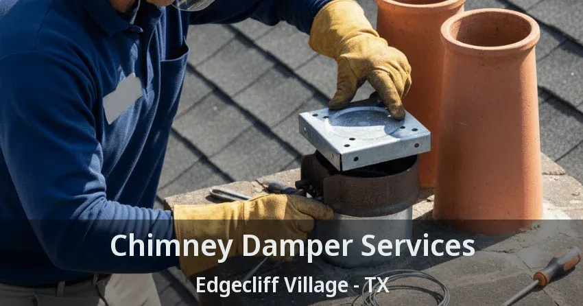 Chimney Damper Services Edgecliff Village - TX