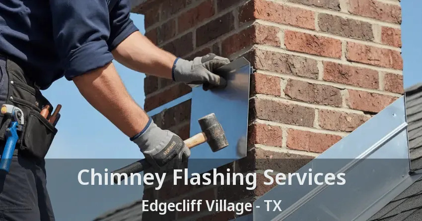 Chimney Flashing Services Edgecliff Village - TX