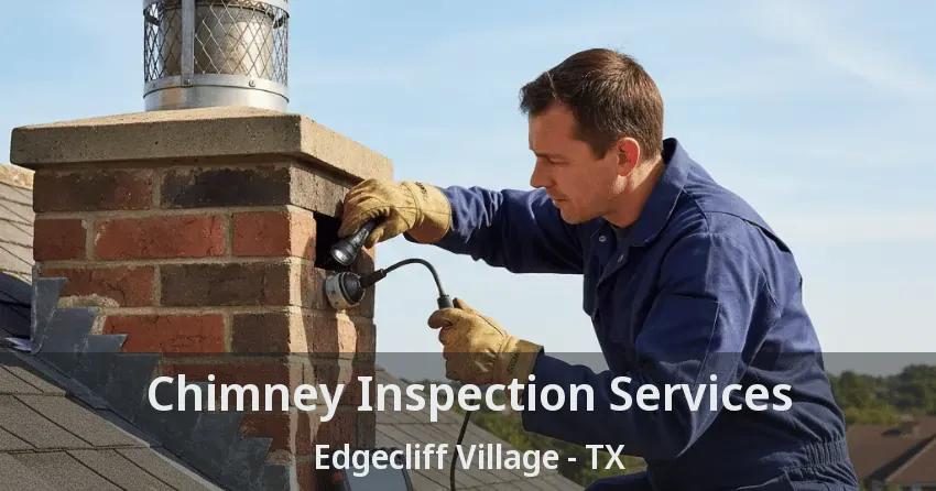 Chimney Inspection Services Edgecliff Village - TX