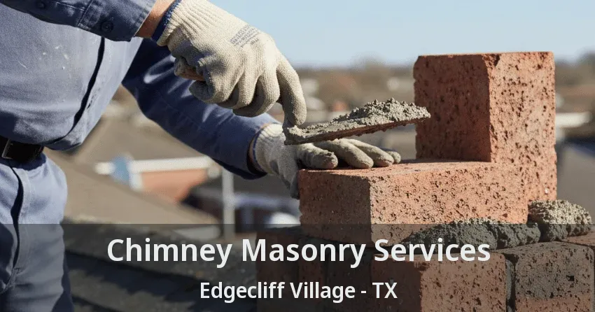 Chimney Masonry Services Edgecliff Village - TX