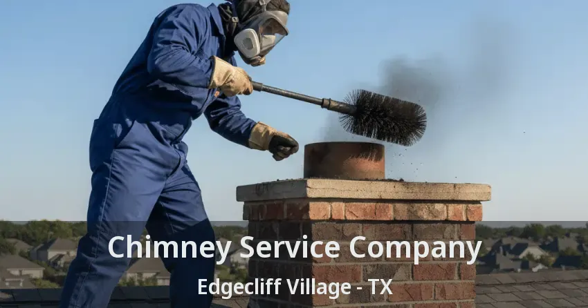Chimney Service Company Edgecliff Village - TX Chimney Service Company Edgecliff Village - TX
