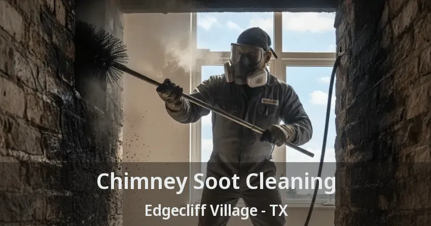 Chimney Soot Cleaning Edgecliff Village - TX