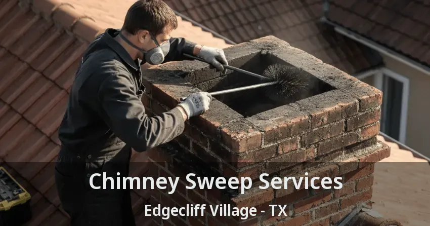 Chimney Sweep Services Edgecliff Village - TX