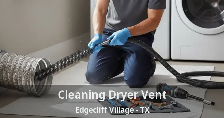 Cleaning Dryer Vent Edgecliff Village - TX