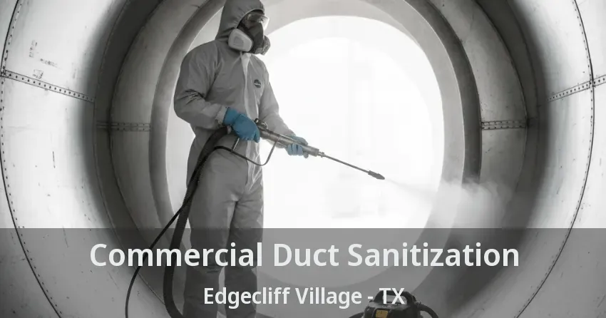 Commercial Duct Sanitization Edgecliff Village - TX