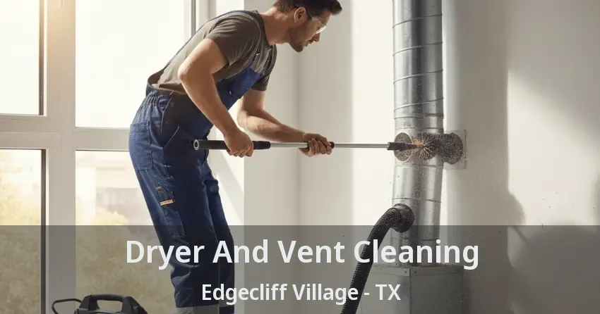 Dryer And Vent Cleaning Edgecliff Village - TX