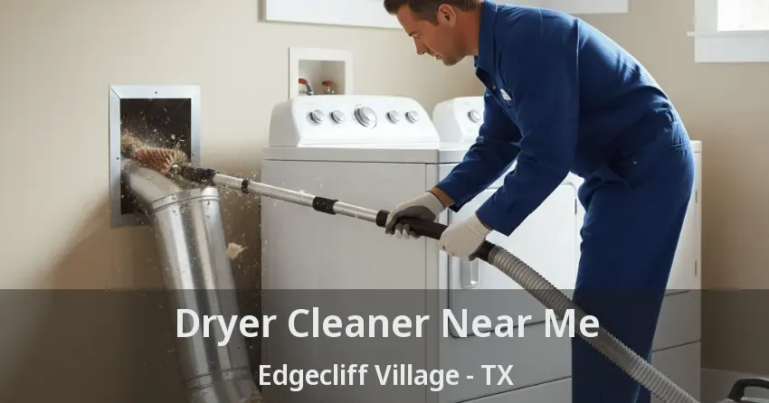 Dryer Cleaner Near Me Edgecliff Village - TX Dryer Cleaner Near Me Edgecliff Village - TX