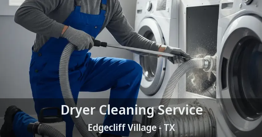 Dryer Cleaning Service Edgecliff Village - TX
