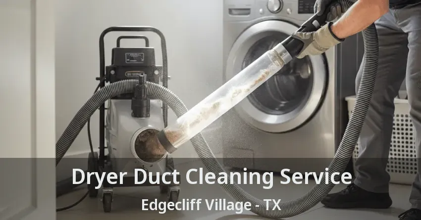 Dryer Duct Cleaning Service Edgecliff Village - TX
