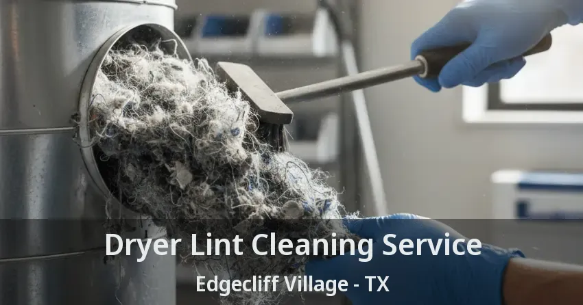 Dryer Lint Cleaning Service Edgecliff Village - TX