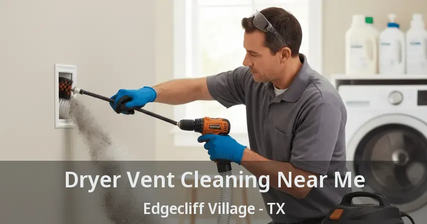 Dryer Vent Cleaning Near Me Edgecliff Village - TX