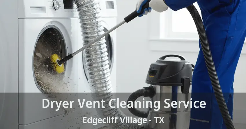 Dryer Vent Cleaning Service Edgecliff Village - TX