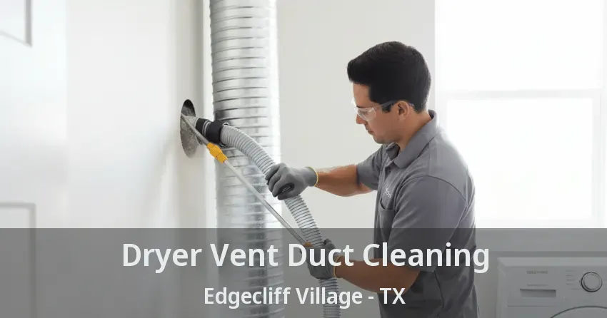 Dryer Vent Duct Cleaning Edgecliff Village - TX Dryer Vent Duct Cleaning Edgecliff Village - TX