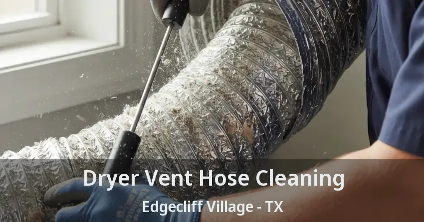Dryer Vent Hose Cleaning Edgecliff Village - TX