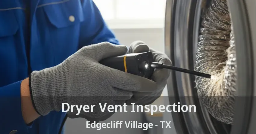 Dryer Vent Inspection Edgecliff Village - TX Dryer Vent Inspection Edgecliff Village - TX