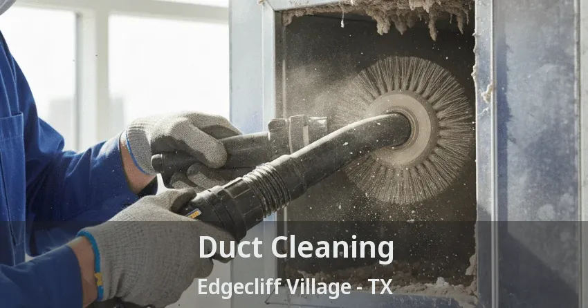 Duct Cleaning Edgecliff Village - TX