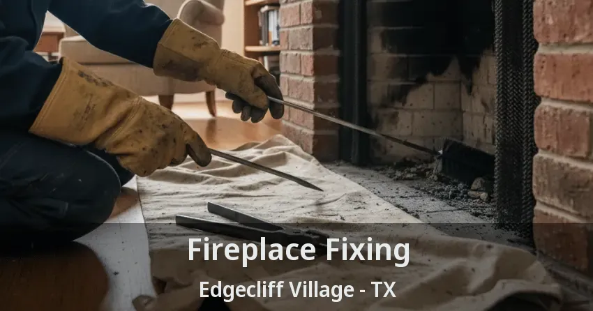 Fireplace Fixing Edgecliff Village - TX