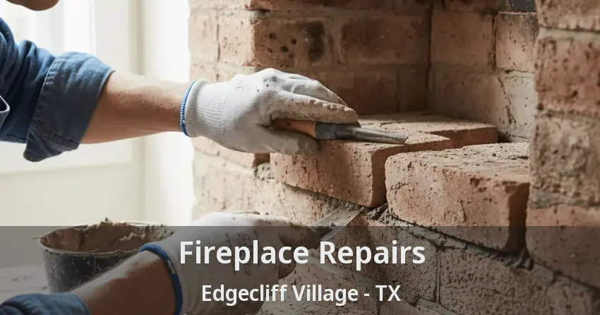 Fireplace Repairs Edgecliff Village - TX Fireplace Repairs Edgecliff Village - TX