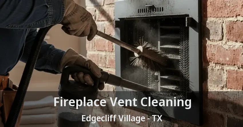 Fireplace Vent Cleaning Edgecliff Village - TX