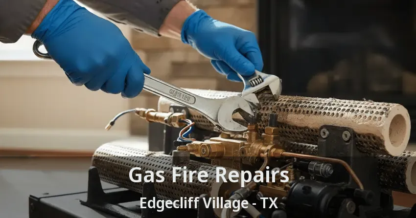 Gas Fire Repairs Edgecliff Village - TX
