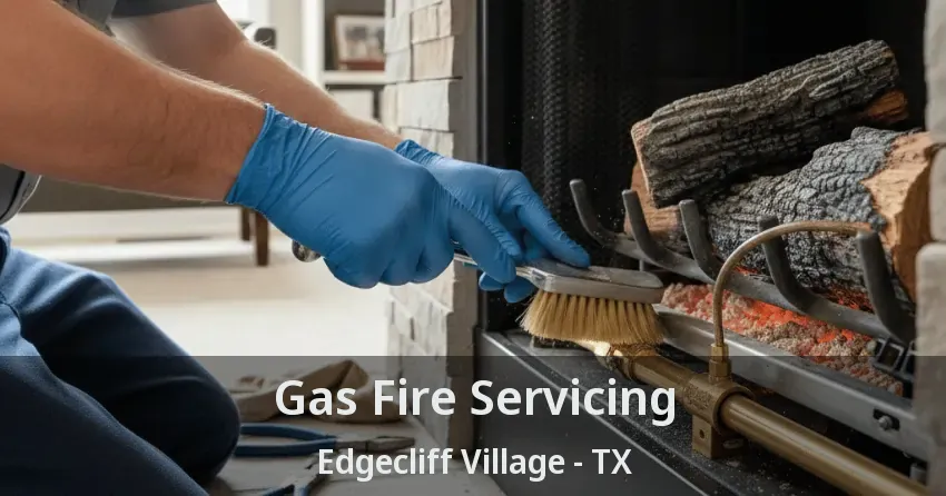 Gas Fire Servicing Edgecliff Village - TX