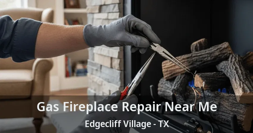 Gas Fireplace Repair Near Me Edgecliff Village - TX