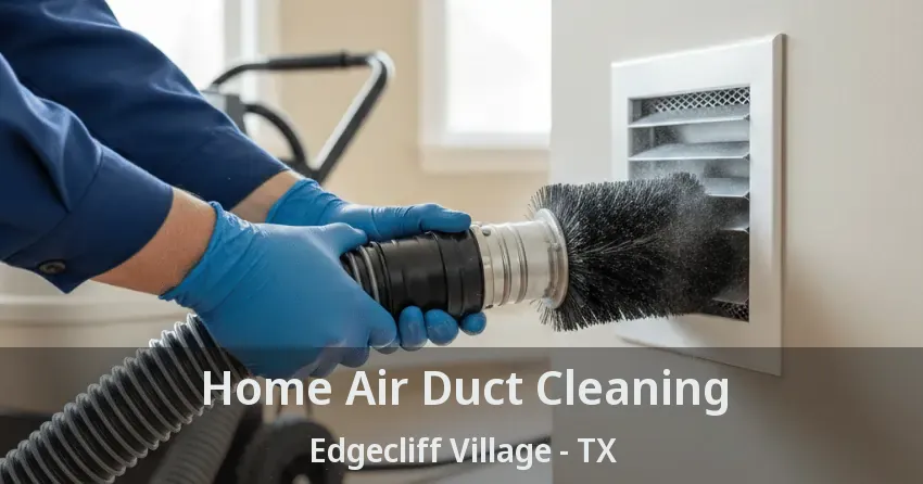 Home Air Duct Cleaning Edgecliff Village - TX