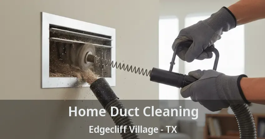 Home Duct Cleaning Edgecliff Village - TX