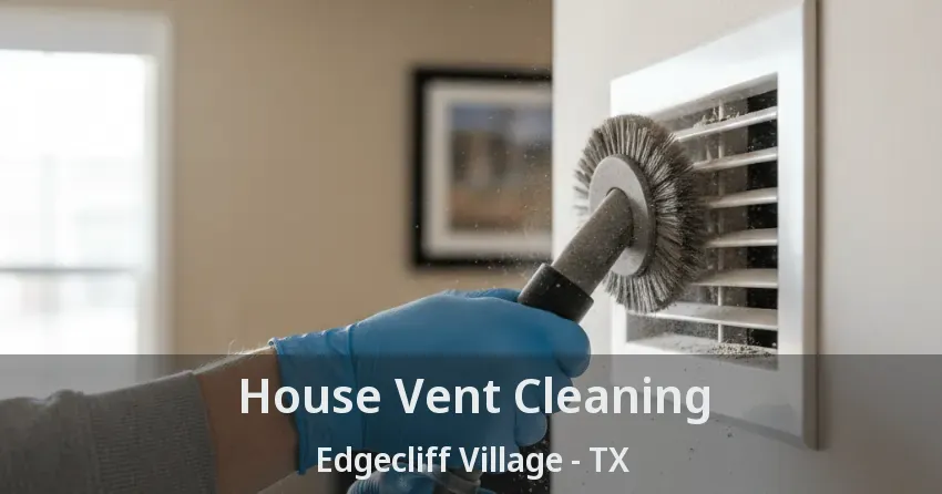 House Vent Cleaning Edgecliff Village - TX