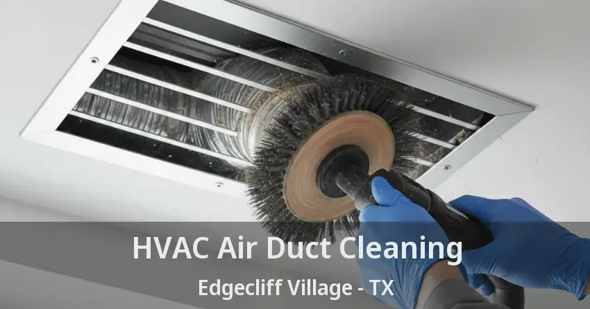 HVAC Air Duct Cleaning Edgecliff Village - TX