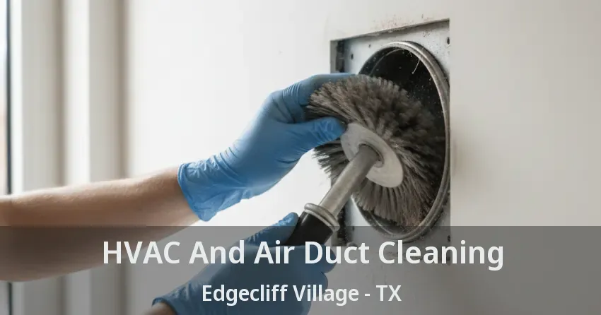 HVAC And Air Duct Cleaning Edgecliff Village - TX