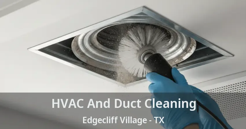 HVAC And Duct Cleaning Edgecliff Village - TX