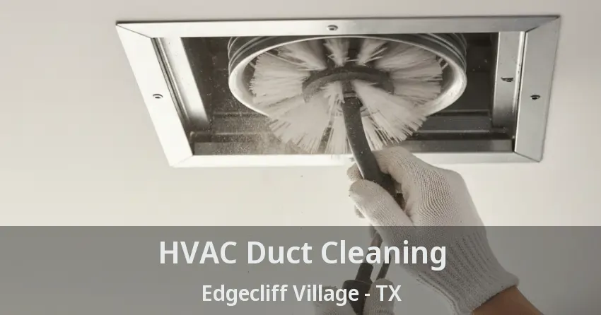 HVAC Duct Cleaning Edgecliff Village - TX