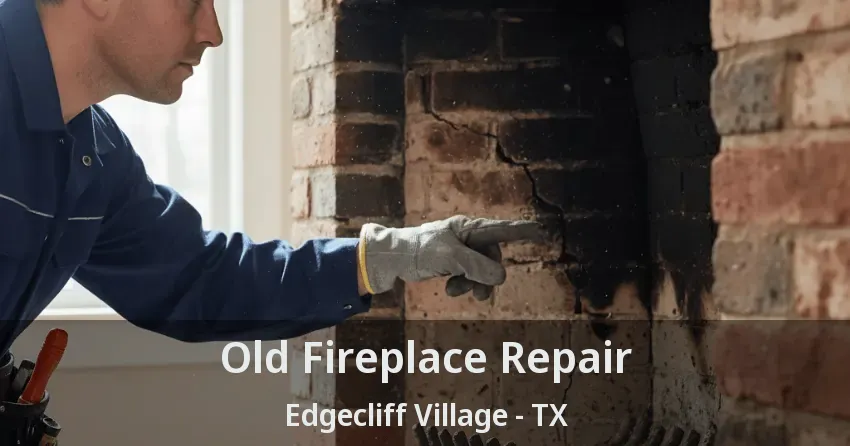 Old Fireplace Repair Edgecliff Village - TX