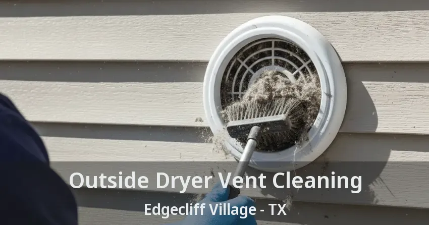 Outside Dryer Vent Cleaning Edgecliff Village - TX