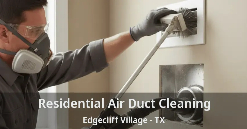 Residential Air Duct Cleaning Edgecliff Village - TX