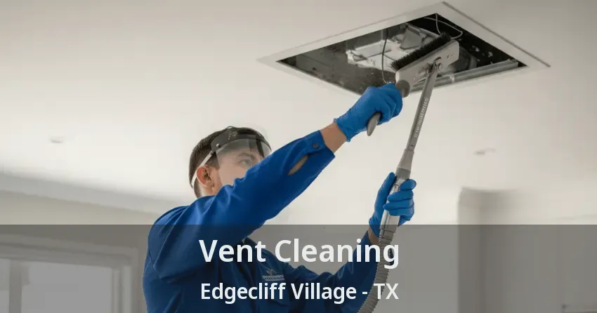 Vent Cleaning Edgecliff Village - TX