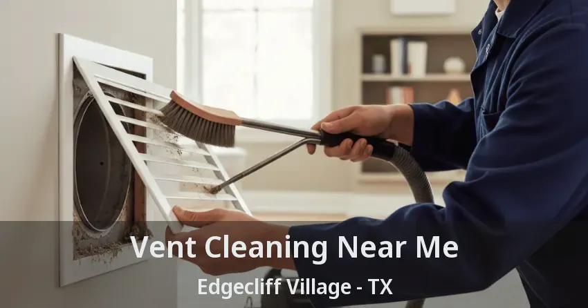 Vent Cleaning Near Me Edgecliff Village - TX