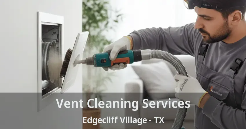 Vent Cleaning Services Edgecliff Village - TX Vent Cleaning Services Edgecliff Village - TX
