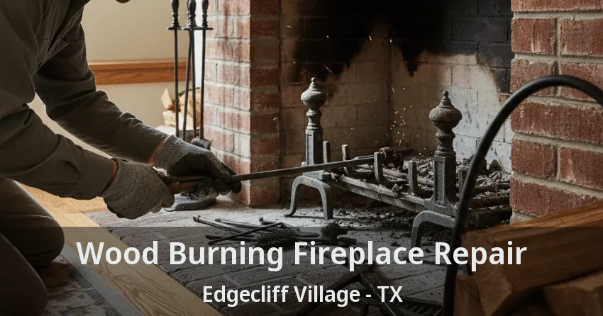 Wood Burning Fireplace Repair Edgecliff Village - TX