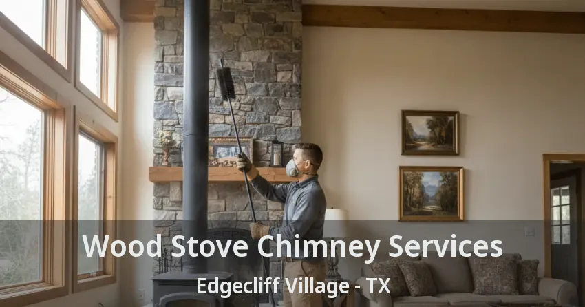 Wood Stove Chimney Services Edgecliff Village - TX